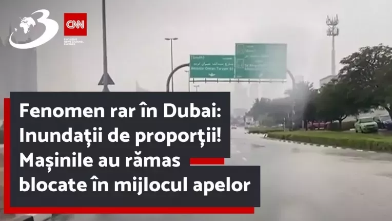 Fenomen rar in Dubai: Inundatii de proportii! Masinile au ramas blocate in mijlocul apelor